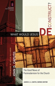 Caputo, What Would Jesus Deconstruct?