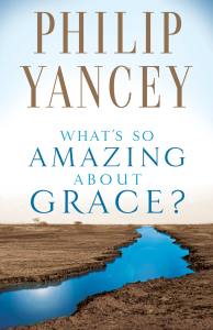Yancey, What's So Amazing about Grace?